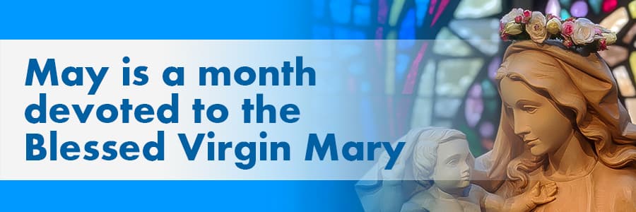 May is the Month of Mary – All Hallows Catholic Church